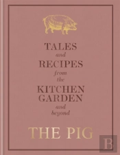 The Pig: Tales And Recipes From The Kitchen Garden And Beyond