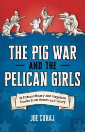 The Pig War And The Pelican Girls