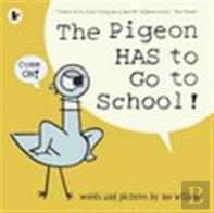 The Pigeon Has To Go To School!