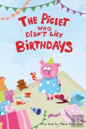 The Piglet Who Didn'T Like Birthdays