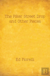 The Piker Street Drop And Other Pieces