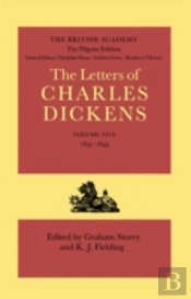 The Pilgrim Edition Of The Letters Of Charles Dickens: Volume 5. 1847-1849