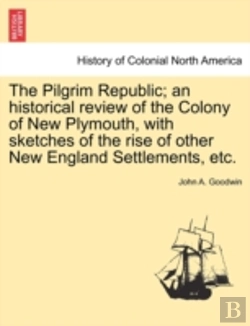 Bertrand.pt - The Pilgrim Republic; An Historical Revi