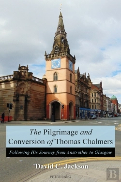 Bertrand.pt - The Pilgrimage And Conversion Of Thomas Chalmers