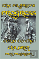 The Pilgrim'S Progress Told To The Children