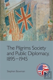 The Pilgrims Society And Public Diplomacy, 1895-1945