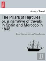 The Pillars Of Hercules; Or, A Narrative Of Travels In Spain And Morocco In 1848.