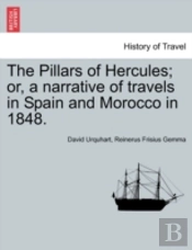The Pillars Of Hercules; Or, A Narrative Of Travels In Spain And Morocco In 1848.