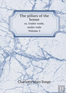 Bertrand.pt - The Pillars Of The House Or, Under Wode, Under Rode. Volume 5