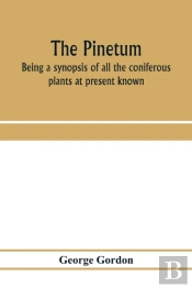 The Pinetum: Being A Synopsis Of All The