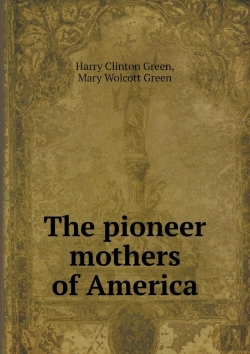 Bertrand.pt - The Pioneer Mothers Of America