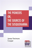 The Pioneers Or, The Sources Of The Susquehanna