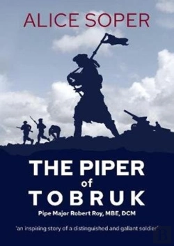 Bertrand.pt - `The Piper Of Tobruk': Pipe Major Robert Roy, Mbe, Dcm