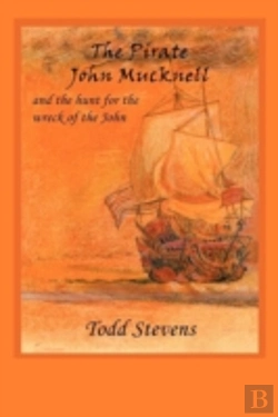 Bertrand.pt - The Pirate John Mucknell And The Hunt For The Wreck Of The John