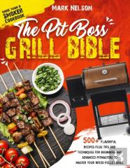 The Pit Boss Grill Bible * More Than A Smoker Cookbook