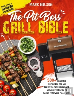 Bertrand.pt - The Pit Boss Grill Bible * More Than A Smoker Cookbook
