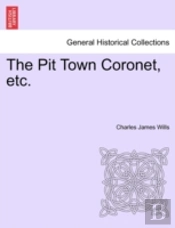 The Pit Town Coronet, Etc.