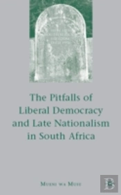 The Pitfalls Of Liberal Democracy And Late Nationalism In South Africa