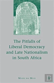 The Pitfalls Of Liberal Democracy And Late Nationalism In South Africa