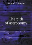 The Pith Of Astronomy