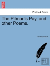 The Pitman'S Pay, And Other Poems.
