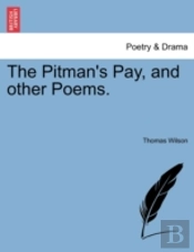 The Pitman'S Pay, And Other Poems.