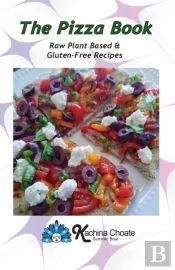 The Pizza Book Raw Plant Based & Gluten-Free Recipes