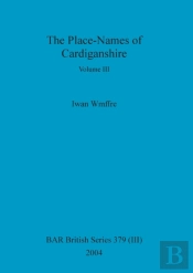 The Place-Names Of Cardiganshire, Volume Iii