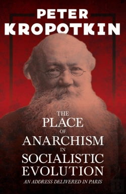 Bertrand.pt - The Place Of Anarchism In Socialistic Evolution - An Address Delivered In Paris