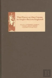 The Place Of The Cross In Anglo-Saxon England