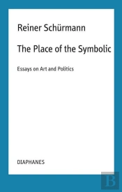 The Place Of The Symbolic Â€“ Essays On Art And Politics