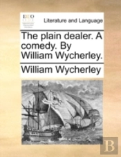 The Plain Dealer. A Comedy. By William W