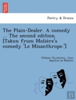 Bertrand.pt - The Plain-Dealer. A Comedy ... The Secon