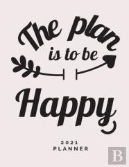The Plan Is To Be Happy 2021 Planner