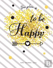 The Plan Is To Be Happy Girl Things 2021