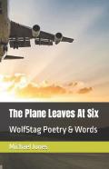 The Plane Leaves At Six