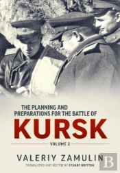 The Planning And Preparations For The Battle Of Kursk