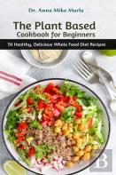 The Plant Based Cookbook For Beginners