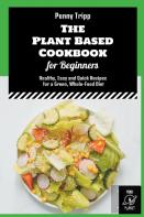 The Plant Based Cookbook For Beginners