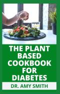 The Plant Based Cookbook For Diabetes