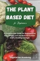 The Plant Based Diet For Beginners