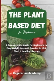 The Plant Based Diet For Beginners