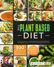 The Plant Based Diet
