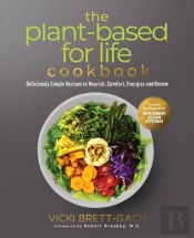 The Plant-Based For Life Cookbook