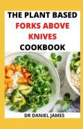 The Plant Based Fork Above Knives Cookbook