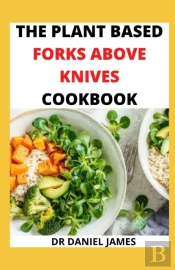 The Plant Based Fork Above Knives Cookbook
