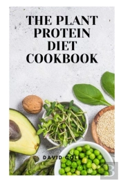 The Plant Protein Diet Cookbook