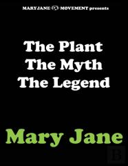 The Plant The Myth The Legend Mary Jane