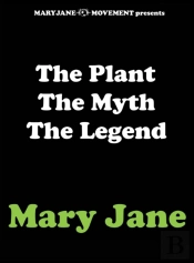 The Plant The Myth The Legend Mary Jane