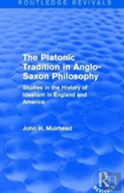The Platonic Tradition In Anglo-Saxon Philosophy